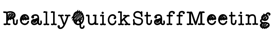 ReallyQuickStaffMeeting Font Image