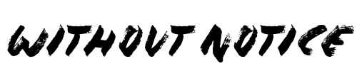 Without Notice
