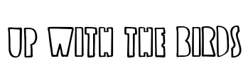 Up with the Birds Font Image