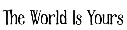The World Is Yours