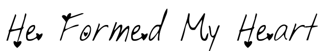 He Formed My Heart Font Image