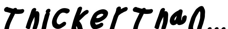 Thicker Than... Font Image