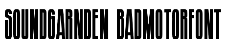 Soundgarnden Badmotorfont Font Image