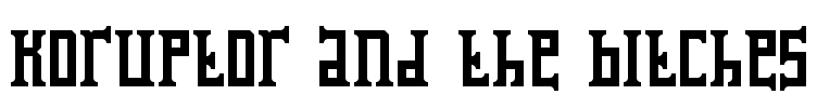 Koruptor and the Bitches Font Image