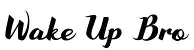 Wake Up Bro Font Image
