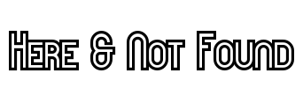 Here & Not Found Font Image