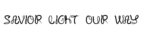 SAVIOR LIGHT OUR WAY Font Image