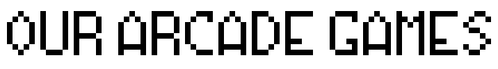 Our Arcade Games Font Image
