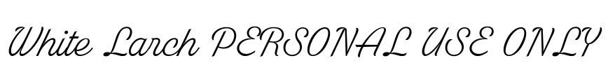 White Larch PERSONAL USE ONLY Font Image