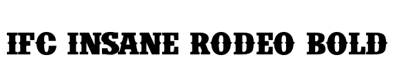 IFC INSANE RODEO BOLD Font Image