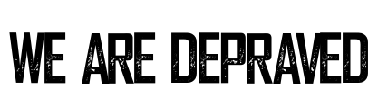 We are Depraved Font Image