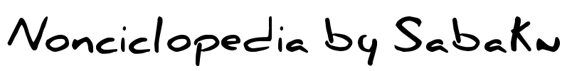 Nonciclopedia by Sabaku