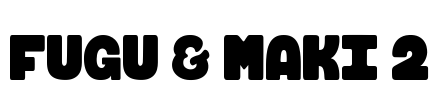 FUGU & MAKI 2 Font Image