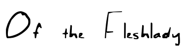 Of the Fleshlady Font Image