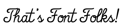 That's Font Folks!