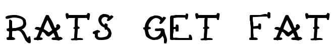 Rats Get Fat Font Image