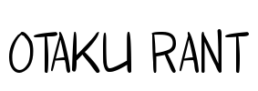 Otaku Rant Font Image