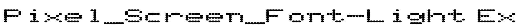 Pixel_Screen_Font-Light Ex