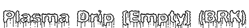 Plasma Drip [Empty] (BRK) Font Image