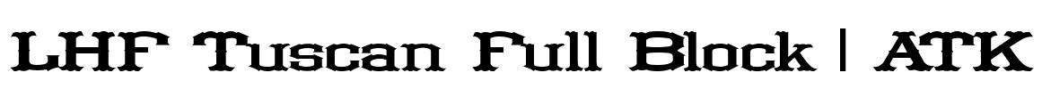 LHF Tuscan Full Block | ATK Font Image