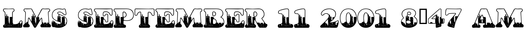 LMS September 11 2001 8:47 AM Font Image