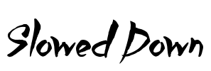 Slowed Down Font Image