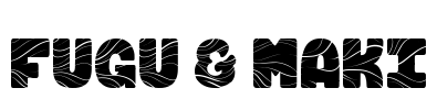 FUGU & MAKI Font Image