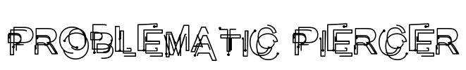 Problematic Piercer Font Image