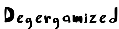 Degergamized
