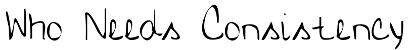Who Needs Consistency Font Image