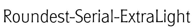 Roundest-Serial-ExtraLight Font Image