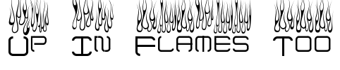 Up In Flames Too Font Image