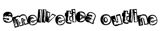 Smellvetica Outline