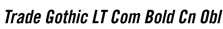 Trade Gothic LT Com Bold Cn Obl