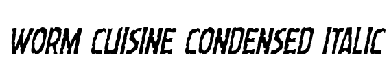 Worm Cuisine Condensed Italic