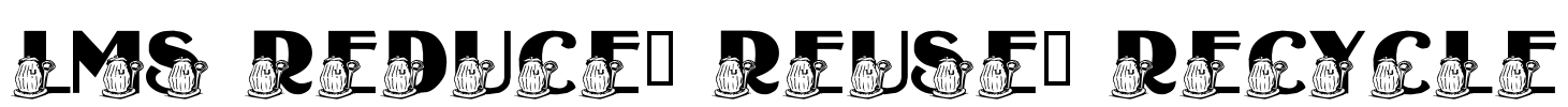 LMS Reduce, Reuse, Recycle Font Image