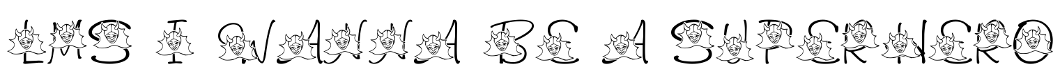 LMS I Wanna Be A Superhero Font Image