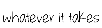 whatever it takes Font Image