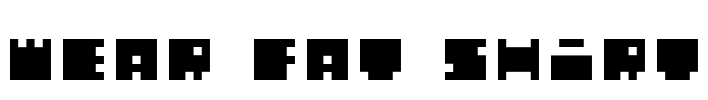 WEAR FAT SHIRT Font Image