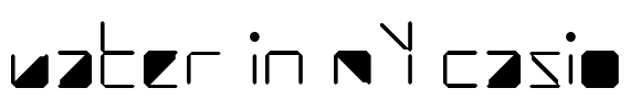 water in my casio Font Image