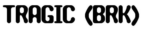 TRAGIC (BRK) Font Image