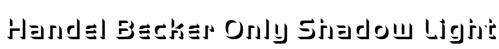 Handel Becker Only Shadow Light Font Image