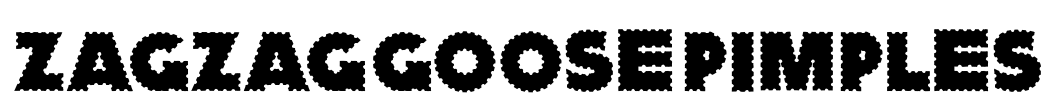 ZagzagGoosePimples Font Image