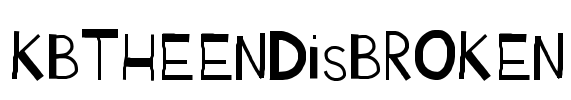 KBTHEENDisBROKEN Font Image