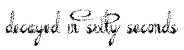Decayed in Sixty Seconds