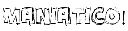 MANIATICO! Font Image