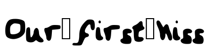 Our_first_kiss Font Image