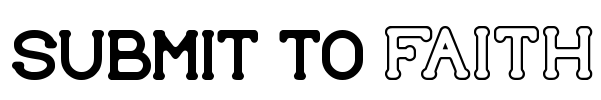 SUBMIT TO faith Font Image