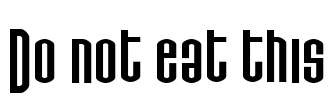Do not eat this Font Image