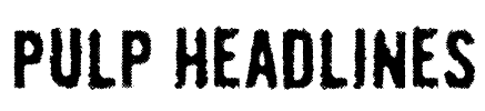 Pulp Headlines